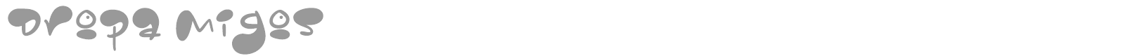 Dropa Migos font preview